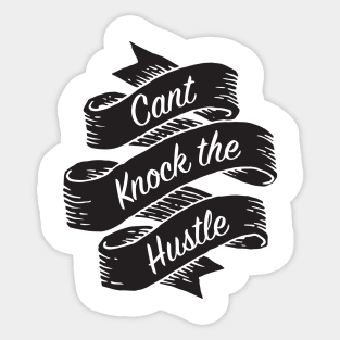 Can't Knock the Hustle Sticker